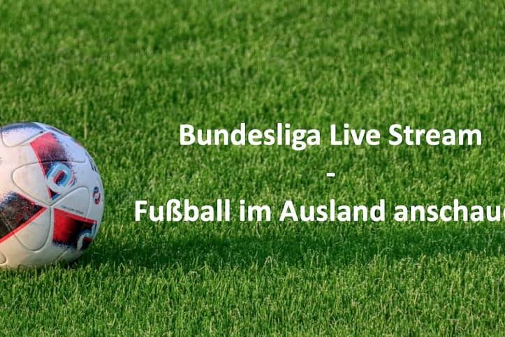 Bundesliga im Ausland streamen