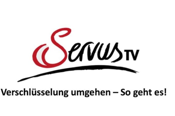 ServusTv Österreich Umschlüsselung umgehen