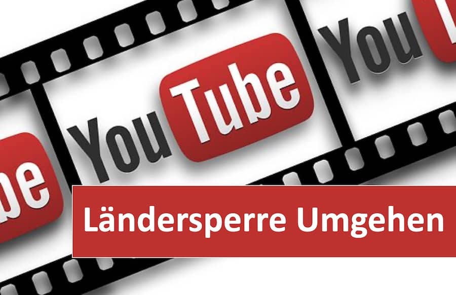 YouTube Ländersperre umgehen