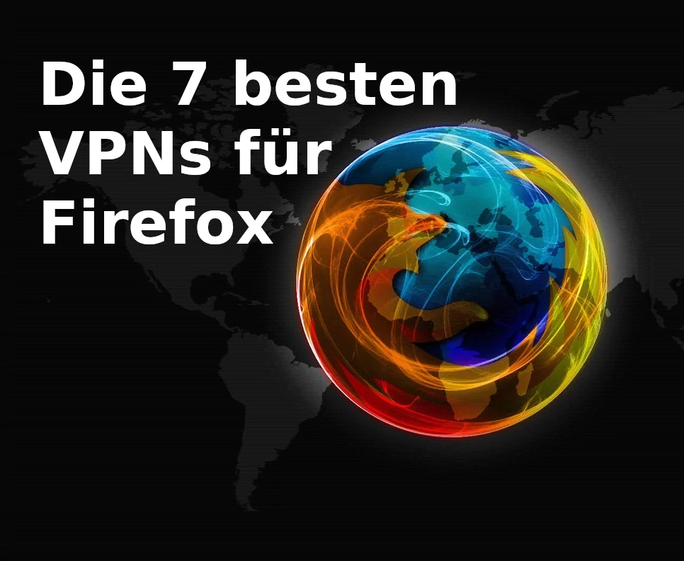Die 7 besten VPNs für Firefox VPN für Firefox