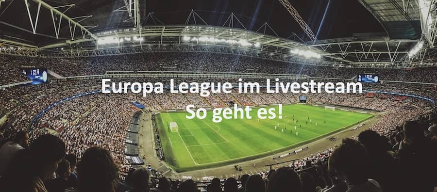 UEFA Europa League Live Stream kostenlos aus dem Ausland Titelbild UEFA Europa League Live Stream kostenlos aus dem Ausland Titelbild